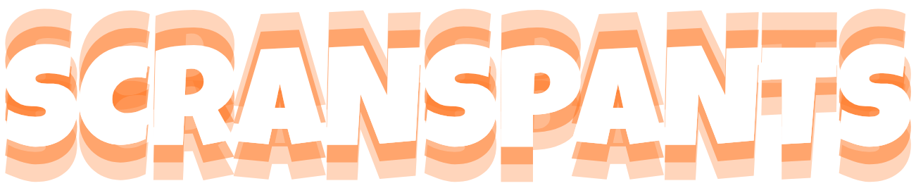 SCRANSPANTS